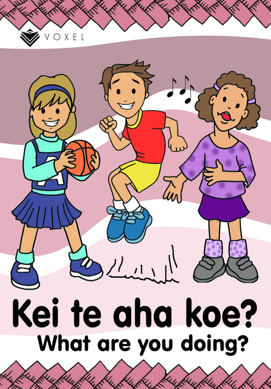 Kei Te aha Koe (What are you doing?) - Learning Booklet